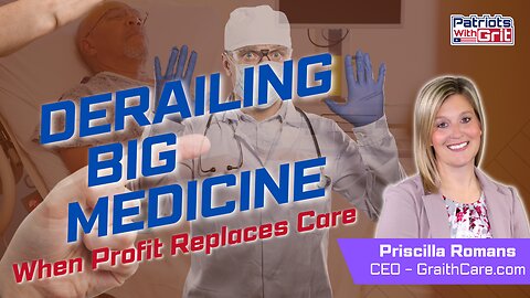 Derailing Big Medicine: When Profit Replaces Care | Priscilla Romans