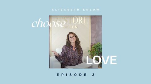 CHOOSE LOVE - Episode 3 - He’s In the Stillness