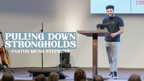 Pulling Down Strongholds (1 Corinthians 10:1-6) | Pastor Micah Stephens