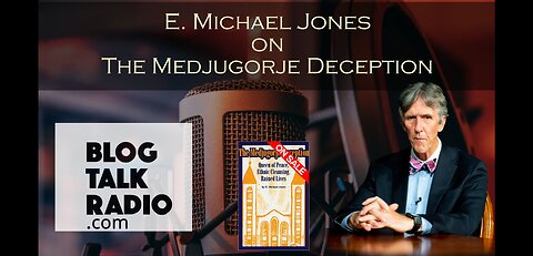 BlogTalkRadio: E. Michael Jones on 'The Medjugorje Deception'