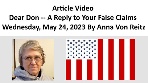 Article Video - Dear Don -- A Reply to Your False Claims - Wednesday, May 24, 2023 By Anna Von Reitz