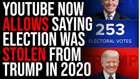 YouTube Now ALLOWS Saying ELECTION WAS STOLEN From Trump In 2020