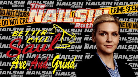 The Nailsin Ratings: Better Call Saul - Axe And Grind