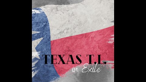 Texas TL in Exile Ep 9