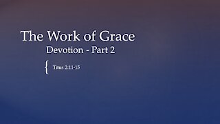 Work of Grace Devotion - Part 2