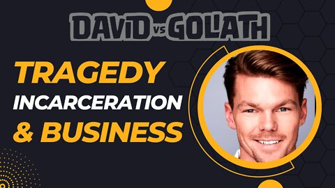 Tragedy-Incarceration & Business-e55- Cody Hall - David Vs Goliath #businesspodcast #businessadvice