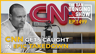 Ep. 1499 CNN Caught On Tape In An Epic Takedown - The Dan Bongino Show