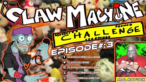 Claw Machine Challenge Ep #3 Featuring Mal Havock