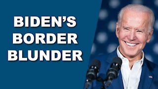 Biden's Border Blunder