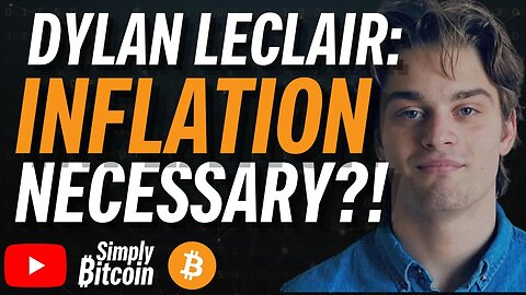 DYLAN LECLAIR: Inflation Is *NOT* Necessary 😤