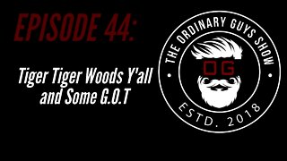Episode 44: Tiger Tiger Woods Y'all