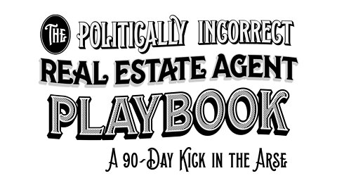 6 of 20 - Playbook | The Politically Incorrect Real Estate Agent System