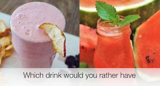 Which drink would you rather have