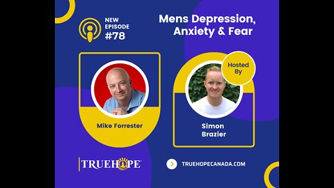 EP78: Mens Depression, Anxiety & Fear with Mike Forrester