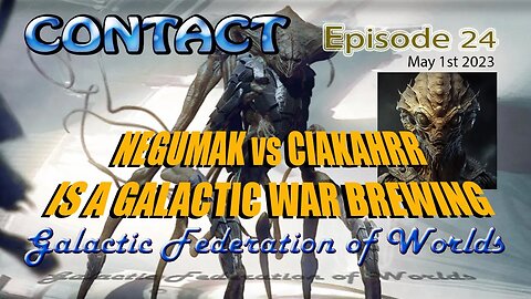 CONTACT Ep. 24 ~NEGUMAK vs CIAKAHRR ~ May 1st 2023