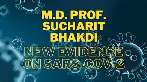 M.D. Prof. Sucharit Bhakdi New Evidence on SARS-CoV-2