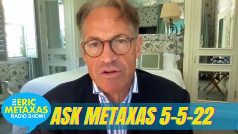Ask Metaxas | 5-5-22 - Roe V Wade and More