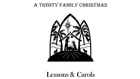 Trinity Family Christmas: Lessons & Carols