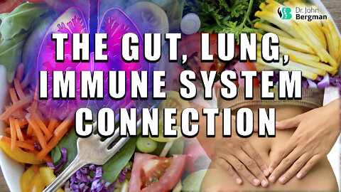 The Gut, Lung, Immune System Connection