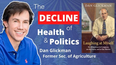 The Decline of Health & Politics In America - with Dan Glickman, Former Secretary of Agriculture