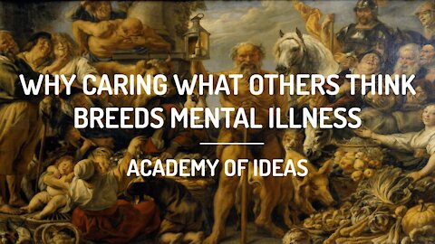 Why Caring What Others Think Breeds Mental Illness