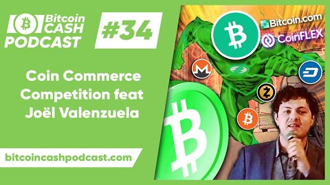 The Bitcoin Cash Podcast #34_ Coin Commerce Competition feat. Joël Valenzuela