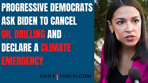 Progressive Democrats Ask Biden to Declare A Climate Emergency