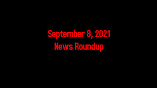 September 8, 2021 News Roundup