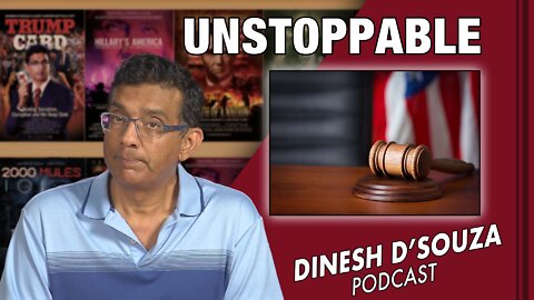 UNSTOPPABLE Dinesh D’Souza Podcast Ep327