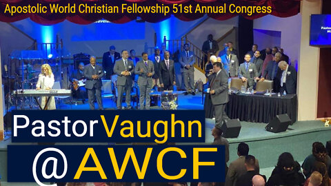 Pastor Vaughn PREACHES LIVE 5/5/22 @ The World Christian Fellowship 51st Congress
