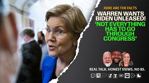 Warren Says Not Everything Needs To Go Through Congress; Gives Green Light To Biden?