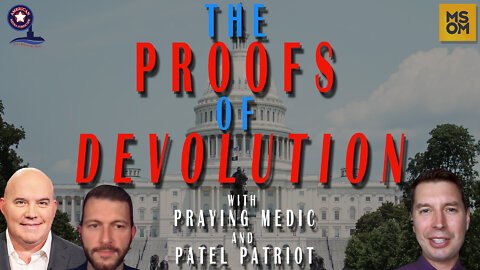 The Proofs of Devolution with Praying Medic and Patel Patriot