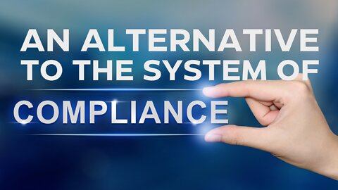 An Alternative to the System of Compliance