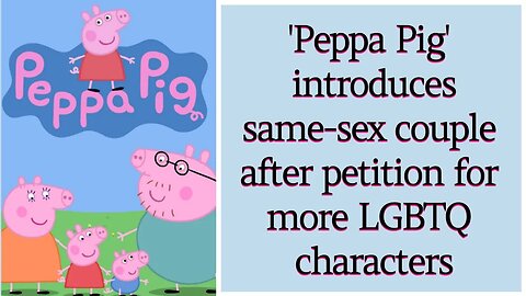 Peppa Pig' introduces same-sex couple after petition for more LGBTQ  characters