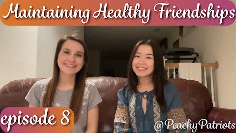 Episode 8: Maintaining Healthy Friendships into Adulthood