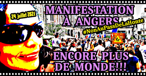 MANIFESTATION "DU JAMAIS VU" À ANGERS - le 24 07 2021