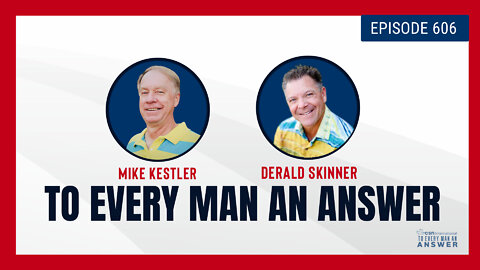 Episode 606 - Pastor Mike Kestler and Pastor Derald Skinner on To Every Man An Answer