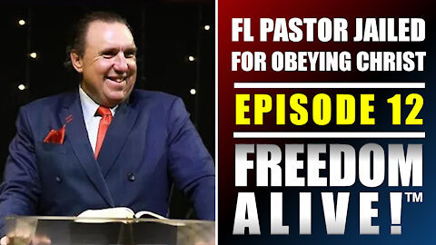 FL Pastor Jailed for Obeying Christ - Freedom Alive™ Ep12