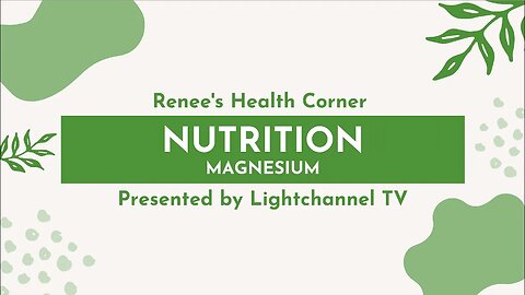 Renee's Health Corner: Nutrition (Magnesium)