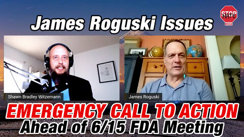 James Roguski Issues EMERGENCY CALL TO ACTION by 6/13 Ahead of 6/15 FDA Meeting