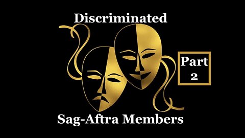 Discriminated Sag-Aftra Members (Part 2)