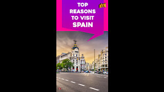 Top 3 Reasons To Visit Spain