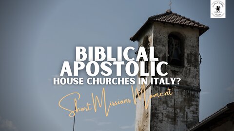 Biblical Apostolic House Churches in Italy?