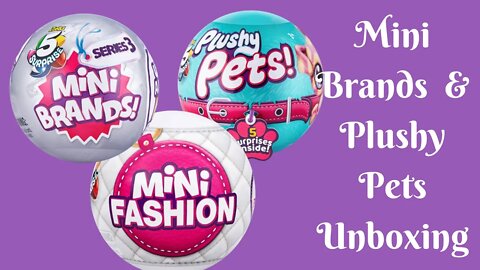 Mini Brands Unboxing | Plushy Pets Unboxing | Mini Fashion Unboxing