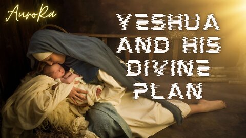 Yeshua And His Divine Plan | He knew it all! | The Essenes