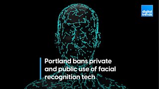 Portland bans private and public use of facial recognition tech