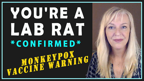 You're A Lab Rat in their Experiment *Confirmed* - Monkeypox Vax Warning!