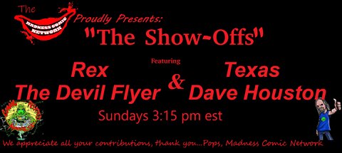 The Show-Offs!! Featuring Rex "The Devil Flyer" & Texas Dave Houston E2