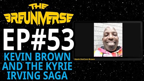 Kevin "Dot Com" Brown & the Kyrie Irving NBA Saga | Jim Breuer's Breuniverse Podcast Episode 53