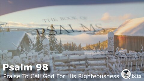 PSALM 098 // A CALL TO PRAISE THE LORD FOR HIS RIGHTEOUSNESS